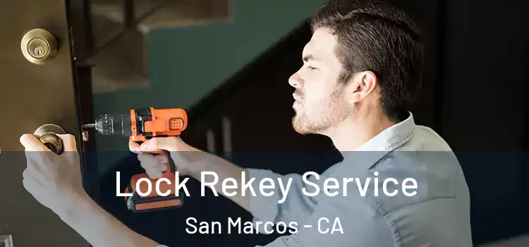  Lock Rekey Service San Marcos - CA